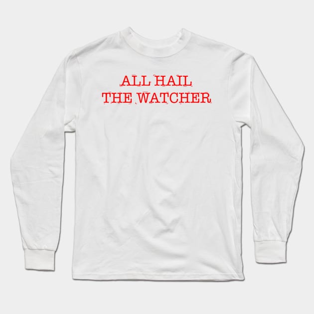 ALL HAIL THE WATCHER Long Sleeve T-Shirt by Josiepink